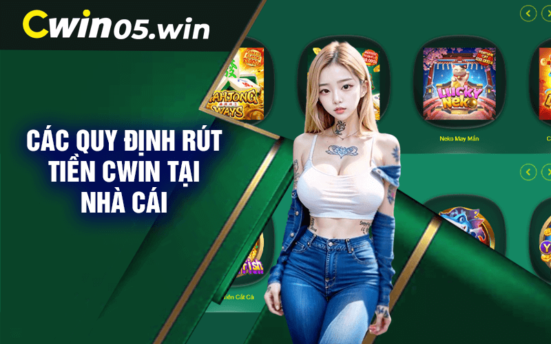 Các quy định rút tiền Cwin tại nhà cái