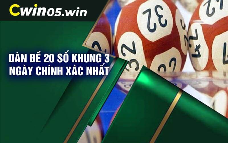 Dàn đề 20 số khung 3 ngày chính xác nhất